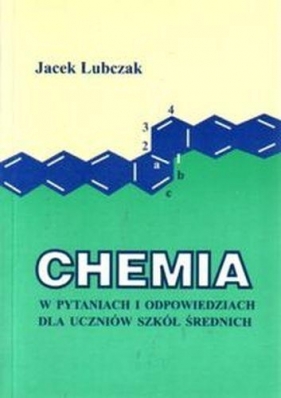 Chemia w pytaniach i odpowiedziach dla uczniów szkół średnich - Lubczak Jacek<br />