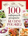 100 najlepszych przepisów tradycyjnej kuchni polskiej Elżbieta Adamska