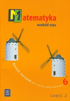 Matematyka wokół nas 6 Zeszyt ćwiczeń Część 2 - Lewicka Helena, Kowalczyk Maria