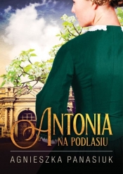 Na Podlasiu. Antonia - Panasiuk Agnieszka