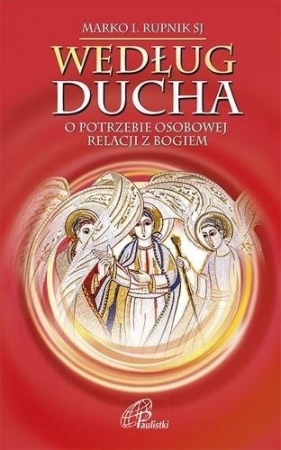 Według Ducha.O potrzebie osobowej relacji z Bogiem - Marko Ivan Rupnik