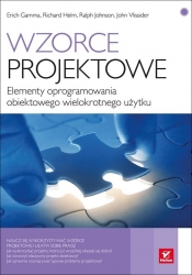 Wzorce projektowe Elementy oprogramowania obiektowego wielokrotnego użytku - Erich Gamma, Richard Helm, Ralph Johnson, John Vlissides