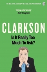Is It Really Too Much To Ask? The World According to Clarkson Volume 5. Jeremy Clarkson