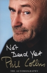 Not Dead Yet: The Autobiography Phil Collins