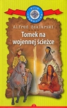 Tomek na wojennej ścieżce. Kolekcja: Klub Podróżnika. Tom 7 Alfred Szklarski