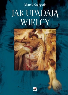 Jak upadają wielcy - Sołtysik Marek