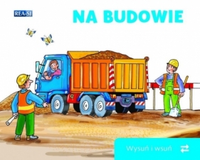 Wysuń/wsuń. Na budowie - Opracowanie zbiorowe