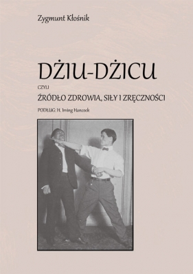 Dziu-Dzicu czyli źródło zdrowia, siły i zręczności - Zygmunt Kłośnik