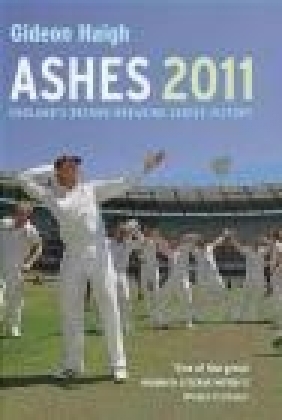 Ashes 2010-11 Gideon Haigh