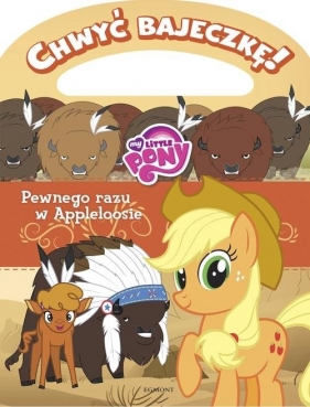 My Little Pony Pewnego razu w Appleloosie Chwyć bajeczkę!