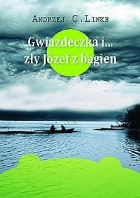 Gwiazdeczka i? zły Józef z bagien - Andrzej Linke