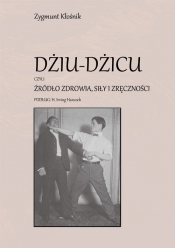 Dziu-Dzicu czyli źródło zdrowia, siły i zręczności - Kłośnik Zygmunt