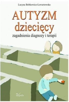Autyzm dziecięcy - Bobkowicz-Lewartowska Lucyna<br />