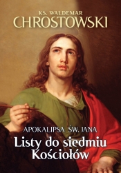 Listy do siedmiu Kościołów. Apokalipsa św. Jana - Chrostowski Waldemar