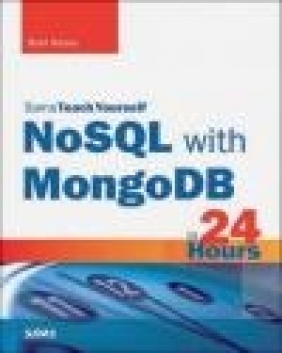 NoSQL With MongoDB in 24 Hours, Sams Teach Yourself Brad Dayley