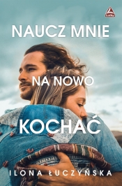 Naucz mnie na nowo kochać - Ilona Łuczyńska