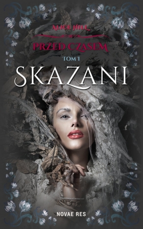 Przed czasem Tom 1 Skazani - Alice Hill