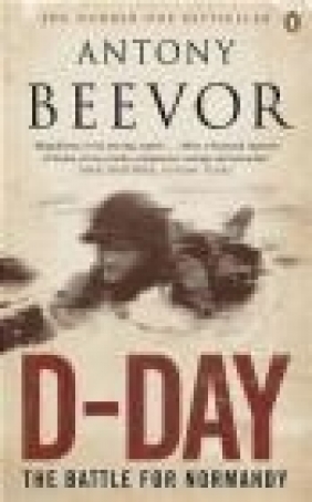 D-Day The Battle for Normandy Antony Beevor, A. Beevor