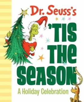 Dr. Seuss`s `Tis the Season: A Holiday Celebration - Dr. Seuss