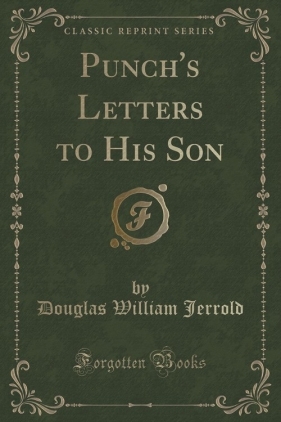 Punch's Letters to His Son (Classic Reprint) - Jerrold Douglas William
