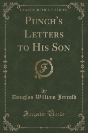 Punch's Letters to His Son (Classic Reprint)