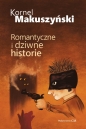 Romantyczne i dziwne historie - Kornel Makuszyński