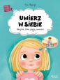 Uwierz w siebie. Książka, która dodaje pewności - Olejarczyk Asia