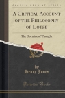 A Critical Account of the Philosophy of Lotze The Doctrine of Thought Jones Henry