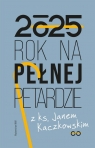 Kalendarz 2025. Rok na pełnej petardzie z ks. Janem Kaczkowskim