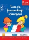 Uczę się francuskiego śpiewająco 3-6 lat Opracowanie zbiorowe