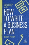 How to Write a Business Plan: Win Backing and Support for Your Ideas and Brian Finch