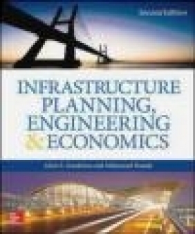Infrastructure Planning, Engineering and Economics Makarand Hastak, Alvin Goodman