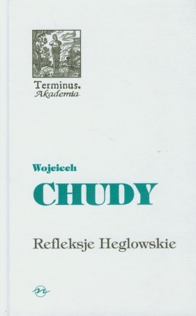 Refleksje Heglowskie - Chudy Wojciech