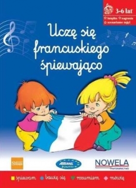 Uczę się francuskiego śpiewająco 3-6 lat - Opracowanie zbiorowe