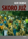 Skoro już. Tomik poetycki Alek Skarga