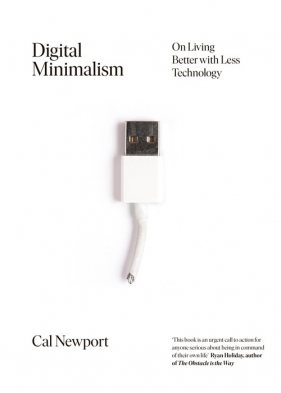 Digital Minimalism - Cal Newport