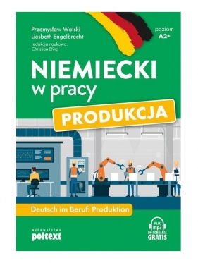 Niemiecki w pracy: Produkcja - Wolski Przemysław, Engelbrecht Liesbeth