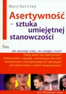 Asertywność Sztuka umiejętnej stanowczości