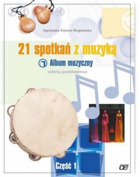 21 spotkań z muzyką Album muzyczny Część 1 - Kreiner-Bogdańska Agnieszka