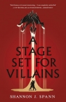 A Stage Set for Villains Shannon J. Spann