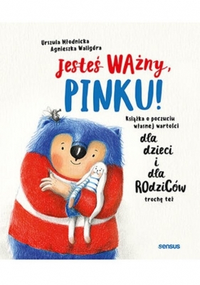 Jesteś ważny, Pinku! (OUTLET - USZKODZENIE) - Urszula Młodnicka, Agnieszka Waligóra