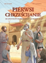 Pierwsi chrześcijanie. Od apostołów do pierwszych męczenników - Arnaud Delalande, Andrea Riccadonna
