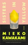Sisters in Yellow Mieko Kawakami