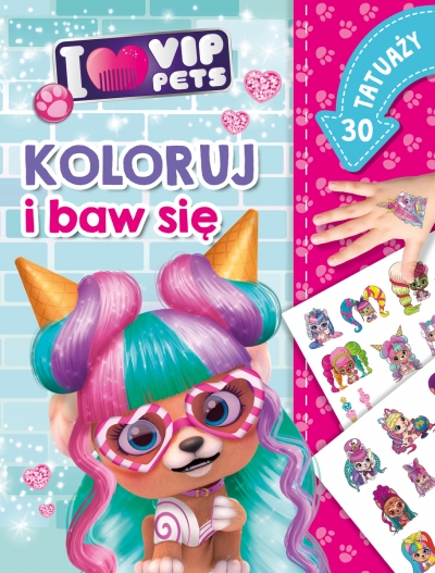 Koloruj i baw się. 30 tatuaży. I love VIP Pets