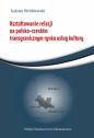 Kształtowanie relacji na polsko-czeskim transgranicznym rynku usług - Łukasz Wróblewski