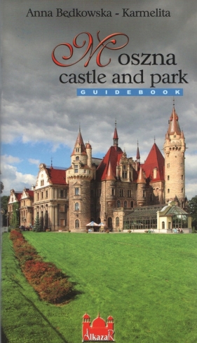 Moszna zamek i park wersja angielska - Będkowska-Karmelita Anna