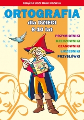 Ortografia dla dzieci 8-10 lat - Iwona Kowalska, Anna Włodarczyk, Guzowska Beata