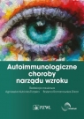 Autoimmunologiczne choroby narządu wzroku Kubicka-Trząska Agnieszka,Romanowska-Dixon Bożena