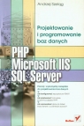 PHP Microsoft IIS i SQL Server Projektowanie i programowanie baz danych Szeląg Andrzej