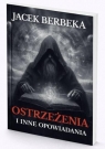 Ostrzeżenia i inne opowiadania Jacek Berbeka